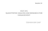 MGT-491 QUANTITATIVE ANALYSIS AND RESEARCH FOR MANAGEMENT OSMAN BIN SAIF Session 14.