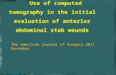 Use of computed tomography in the initial evaluation of anterior abdominal stab wounds The American journal of Surgery.2011 Desember.