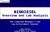 BIODIESEL Overview and Lab Analysis 6th Combined Manager’s and Law Enforcement Seminar Mesa, Arizona September 14, 2007 Frédéric Boily, M.Sc. Chemist.