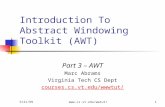 9/21/99 Introduction To Abstract Windowing Toolkit (AWT) Part 3 – AWT Marc Abrams Virginia Tech CS Dept courses.cs.vt.edu