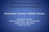 Peachtree Charter Middle School Dunwoody, Georgia Project of Distinction – New Construction Middle/Junior High School Cooper Carry, Inc. 2009 Exhibition.