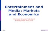 Contracts 3:A - 1(20) Entertainment and Media: Markets and Economics Contracts Between Talent and Entertainment Producers.