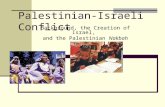Palestinian-Israeli Conflict Background, the Creation of Israel, and the Palestinian Nakbah.