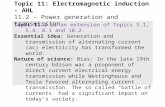 Topic 11.2 is an extension of Topics 5.1, 5.4, 8.1 and 10.2. Essential idea: Generation and transmission of alternating current (ac) electricity has transformed.