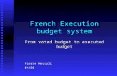 French Execution budget system From voted budget to executed budget Pierre Messali 04/03.