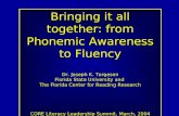Bringing it all together: from Phonemic Awareness to Fluency Dr. Joseph K. Torgesen Florida State University and The Florida Center for Reading Research.