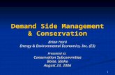 1 Demand Side Management & Conservation Brian Horii Energy & Environmental Economics, Inc. (E3) Presented to: Conservation Subcommittee Boise, Idaho August.