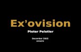 Ex ’ ovision Pieter Peletier December 2003 Utrecht.