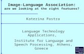 Image-Language Association: are we looking at the right features? Katerina Pastra Language Technology Applications, Institute for Language and Speech Processing,