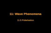 11: Wave Phenomena 11.5 Polarisation. Polarisation When a charged particle loses energy, a tiny disturbance or ripple in the surrounding electromagnetic.