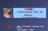 FSBR: “Foreclosure Sale by Region” 4-R Program GWRC Affordable Housing Task Force July-August, 2008.