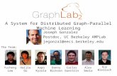 Joseph Gonzalez Postdoc, UC Berkeley AMPLab jegonzal@eecs.berkeley.edu A System for Distributed Graph-Parallel Machine Learning Yucheng Low Aapo Kyrola.
