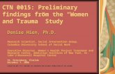 CTN 0015: Preliminary findings from the “Women and Trauma” Study Denise Hien, Ph.D. Research Scientist, Social Intervention Group, Columbia University.