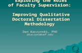 Exploring the Roles of Faculty Supervision: Improving Qualitative Doctoral Dissertation Methodology Dan Kaczynski, PhD dkaczyns@uwf.edu.
