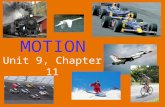 MOTION Unit 9, Chapter 11 I. Describing Motion Frame of reference: A. Frame of reference: what motion is compared against. relative B. Motion is relative.