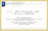 U.S. GPS Program and Policy Update Ken Alexander Senior Advisor, National Coordination Office United States of America SBAS International Working Group.