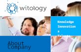 Knowledge Innovations Talents About Company. Witology We offer crowdsourcing-based services to solve complex business problems. Hundreds of thousands.