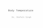 Body Temperature Dr. Shafali Singh. Learning Objectives List the mechanisms by which heat is produced in and lost from the body. Comment on the differences.
