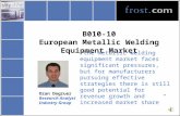B010-10 European Metallic Welding Equipment Market Ozan Dogruer Research Analyst Industry Group “the metallic welding equipment market faces significant.