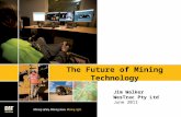 The Future of Mining Technology Jim Walker WesTrac Pty Ltd June 2011.