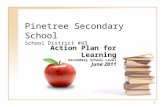 1 Pinetree Secondary School School District #43 Action Plan for Learning Secondary School Level June 2011.