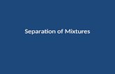 Separation of Mixtures. Mixtures, both homogeneous and heterogeneous, can be separated by physical changes.