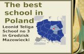 The best school in Poland Leonid Teliga School no 3 in Grodzisk Mazowiecki Warsaw Grodzisk Mazowiecki.