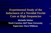Experimental Study of the Inductance of a Toroidal Ferrite Core at High frequencies Michelle Walker North Carolina A&T State University Supervisor: Dave.