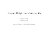 Human Origins and Antiquity ANTH 1210 Section A01 Instructor: Dr. Amanda Blackburn.