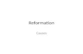 Reformation Causes. Social Causes The Renaissance values of humanism and secularism led people to question the Church. The printing press helped to spread.