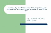 Reliability of Aberrometry Versus Cycloplegic Retinoscopy in Prescribing Glasses to Undilated Child S.A. Erzurum, MD FACS Aylin Sarac