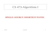 CS473LectureX1 SINGLE-SOURCE SHORTEST PATHS CS 473-Algorithms I.