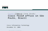 1 © 2004 Cisco Systems, Inc. All rights reserved. Rich Gore Cisco IT@WorkCisco IT@Work Case Study: Cisco field office in São Paulo, Brazil Cisco Information.