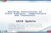 National Association of State Auditors, Comptrollers and Treasurers GASB Update The views expressed in this presentation are those of Chairman Vaudt and.