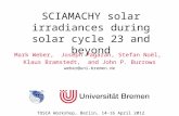 SCIAMACHY solar irradiances during solar cycle 23 and beyond Mark Weber, Joseph Pagaran, Stefan Noël, Klaus Bramstedt, and John P. Burrows weber@uni-bremen.de.