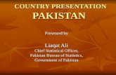 COUNTRY PRESENTATION PAKISTAN Presented by Liaqat Ali Chief Statistical Officer, Pakistan Bureau of Statistics, Government of Pakistan.