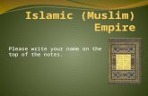 Please write your name on the top of the notes. Leadership after Muhammad and the Spread of Islam 632 – 661: leaders known as caliphs (“deputies” or.