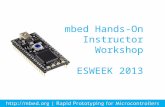 1 mbed Hands-On Instructor Workshop ESWEEK 2013. Agenda mbed Hands-On Instructor Workshop – The ARM University Program - Khaled Benkrid, ARM UP Manager.