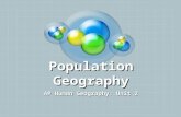 Population Geography AP Human Geography: Unit 2. Population Terms Total Fertility Rate: Average # of children born to a womanTotal Fertility Rate: Average.