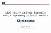 LNG Bunkering Summit What’s Happening in North America Keith Meyer kmeyer@lngamerica.com.
