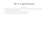 18-3: Capacitance Objectives: Relate capacitance to the storage of electrical potential energy in the form of separated charges. Calculate the capacitance.