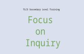 TLC3 Secondary Level Training Focus on Inquiry. Brought to you by the Washington State Library, a Division of the Office of the Secretary of State with.
