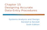 Chapter 15 Designing Accurate Data-Entry Procedures Systems Analysis and Design Kendall & Kendall Sixth Edition