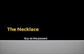 Guy de Maupassant. Student Created Notebook for “The Necklace” You will create a notebook for The Necklace. All of the assignments we complete will be.