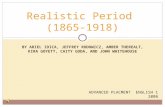 BY ARIEL IDICA, JEFFREY RODOWICZ, AMBER THEREALT, KIRA GOYETT, CAITY GODA, AND JOHN WHITEHOUSE Realistic Period (1865-1918) ADVANCED PLACMENT ENGLISH 1.
