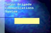 Inter Brigade Communications System. IBCS The IBCS program was Funded by Program Executive Office Command Control and Communications Tactical.(PEO-C3T)