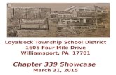 Loyalsock Township School District 1605 Four Mile Drive Williamsport, PA 17701 Chapter 339 Showcase March 31, 2015.