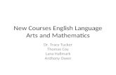 New Courses English Language Arts and Mathematics Dr. Tracy Tucker Thomas Coy Lana Hallmark Anthony Owen.
