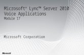 Microsoft ® Lync™ Server 2010 Voice Applications Module 17 Microsoft Corporation.