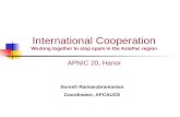 International Cooperation Working together to stop spam in the AsiaPac region APNIC 20, Hanoi Suresh Ramasubramanian Coordinator, APCAUCE.